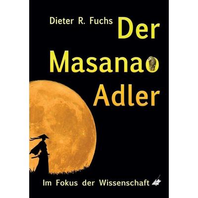 Der Masanao Adler, Taschenbuch von Dieter R. Fuchs, Karina-Verlag, 978-3-903161-76-4