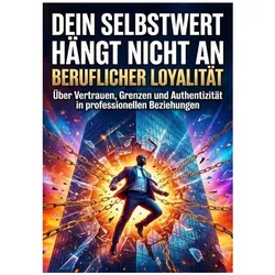 Dein Selbstwert hängt nicht an beruflicher Loyalität, Ratgeber von Kerstin Adler