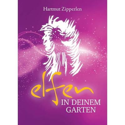 ELFEN IN DEINEM GARTEN, Taschenbuch von Hartmut Zipperlen, Tredition, 978-3-347-28081-6