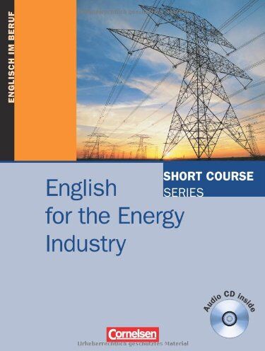 Simon Campbell - Short Course Series - English for Special Purposes: B1-B2 - English for the Energy Industry: Kursbuch mit CD - Preis vom 09.10.2026 07:28:09 h