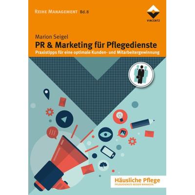 PR & Marketing für Pflegedienste, Taschenbuch von Marion Seigel, Vincentz Network, 978-3-86630-342-3