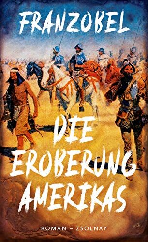 Franzobel - Die Eroberung Amerikas: Roman - Preis vom 17.10.2026 19:25:27 h
