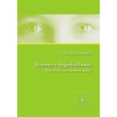 Alternative Augenheilkunde, Taschenbuch von Cyrus Poonawalla, BoD – Books on Demand, 978-3-8370-5504-7