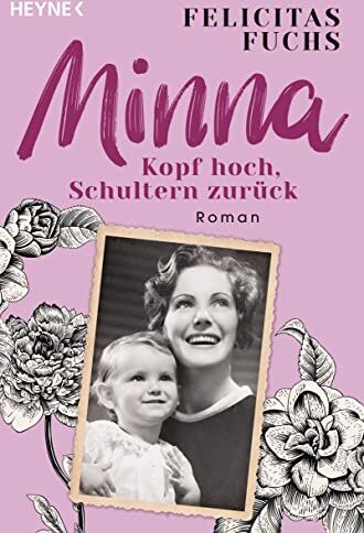 Felicitas Fuchs - Minna. Kopf hoch, Schultern zurück: Mütter-Trilogie 1 - Roman - Preis vom 13.10.2026 19:28:25 h