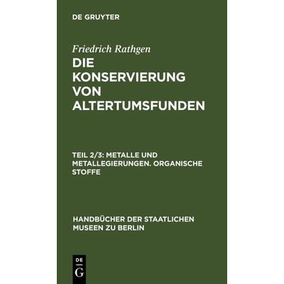 Metalle und Metallegierungen. Organische Stoffe, Gebundene Ausgabe von Friedrich Rathgen, De Gruyter, 978-3-11-099009-6