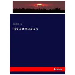 Heroes Of The Nations, Fachbücher von Anonymous