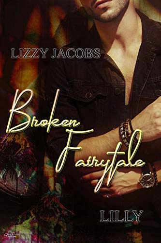 Lizzy Jacobs - Broken Fairytale: Lilly (Broken-Fairytale-Reihe - Band 2) - Preis vom 17.10.2026 19:25:27 h