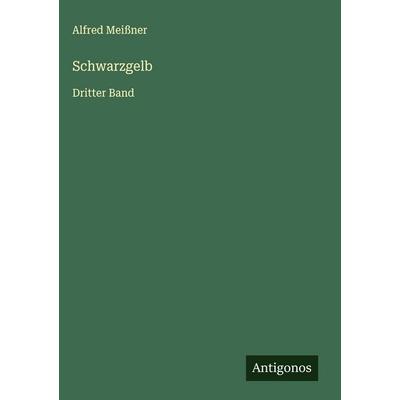 Schwarzgelb, Gebundene Ausgabe von Alfred Meissner, Antigonos Verlag, 978-3-563-14363-6