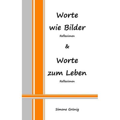 Worte wie Bilder - Worte zum Leben, Taschenbuch von Simone Grünig, BoD – Books on Demand, 978-3-7528-8786-0