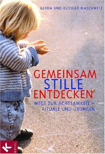 Gerda Maschwitz - Gemeinsam Stille entdecken. Wege zur Achtsamkeit - Rituale und Übungen - Preis vom 04.10.2026 03:51:26 h