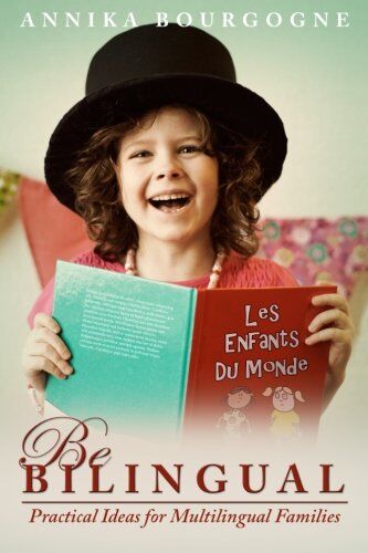 Annika Bourgogne - Be Bilingual - Practical Ideas for Multilingual Families - Preis vom 09.10.2026 07:28:09 h