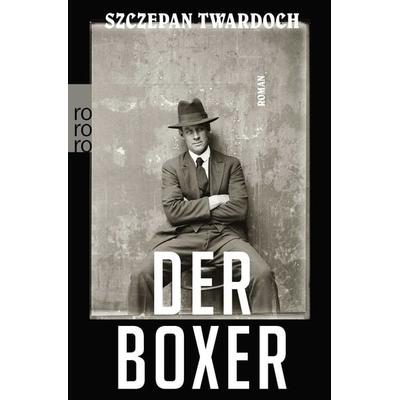 Der Boxer, Taschenbuch von Szczepan Twardoch, Rowohlt Taschenbuch, 978-3-499-29147-0