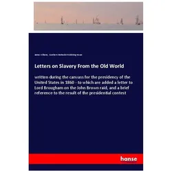Letters on Slavery From the Old World, Belletristik von James Williams