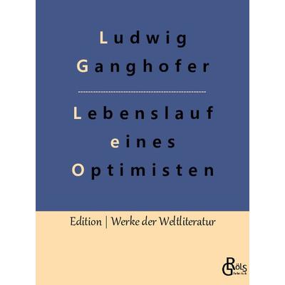 Lebenslauf eines Optimisten, Taschenbuch von Ludwig Ganghofer, Gröls Verlag, 978-3-96637-593-1