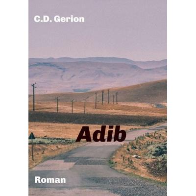 Adib, Taschenbuch von C.D. Gerion, Tredition, 978-3-347-39783-5