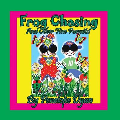 Frog Chasing And Other Fine Pursuits!, Taschenbuch von Penelope Dyan, Bellissima Publishing LLC, 978-1-61477-425-9