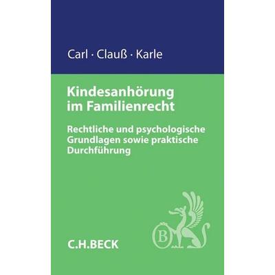 Kindesanhörung im Familienrecht, Taschenbuch von Eberhard Carl,Marianne Clauss,Michael Karle, C.H. Beck, 978-3-406-68035-9