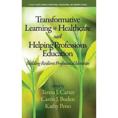 Transformative Learning in Healthcare and Helping Professions Education, Gebundene Ausgabe von , Information Age Publishing, 978-1-64113-680-8