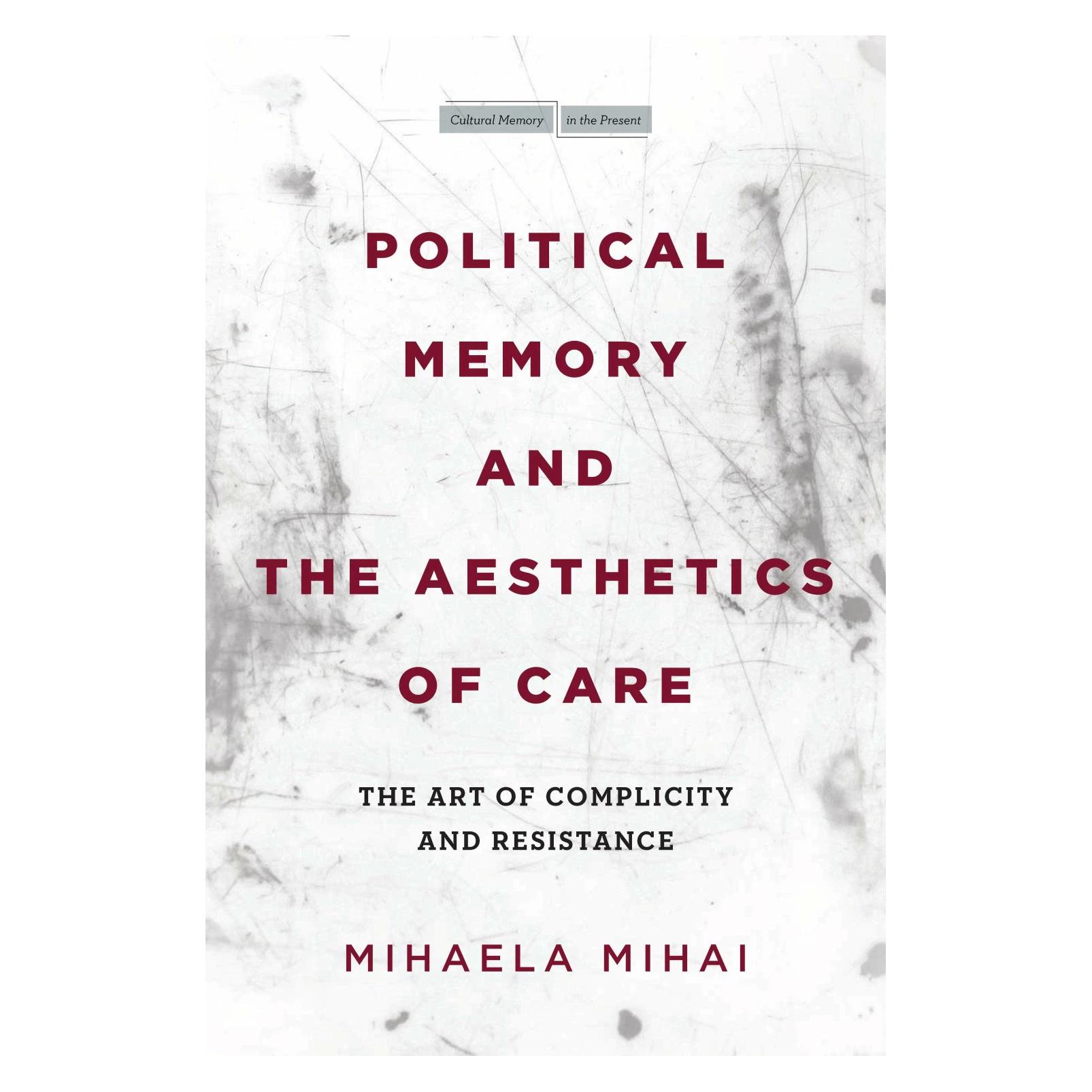Stanford Univ Pr Political Memory and the Aesthetics of Care (Englisch, Mihaela Mihai) (41980027)
