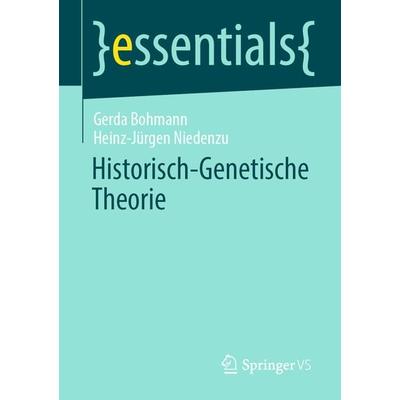Historisch-Genetische Theorie, Taschenbuch von Gerda Bohmann,Heinz-Jürgen Niedenzu, Springer Fachmedien Wiesbaden GmbH, 978-3-658-31494-1