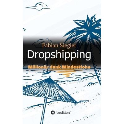 Dropshipping, Taschenbuch von Fabian Siegler, Tredition, 978-3-7469-5764-7