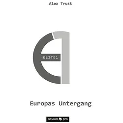 Elite1 - Europas Untergang, Belletristik von Alex Trust