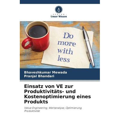 Einsatz von VE zur Produktivitäts- und Kostenoptimierung eines Produkts, Taschenbuch von Bhaveshkumar Mewada,Pranjal Bhandari, Verlag Unser Wissen,