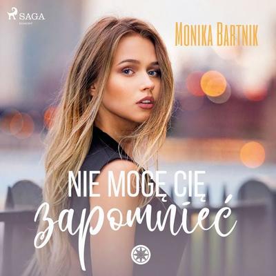 Nie mogę Cię zapomnieć - Monika Bartnik, Audio, 9788726993417