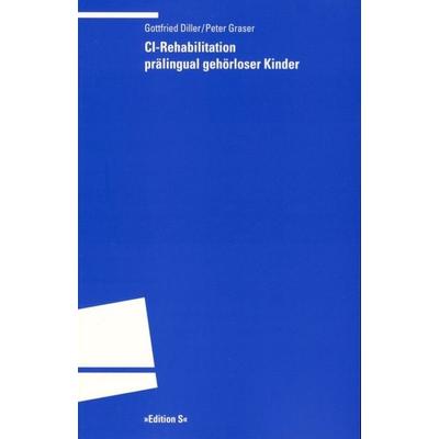 CI-Rehabilitation prälingual gehörloser Kinder, Taschenbuch von Gottfried Diller,Peter Graser, Universitätsverlag Winter GmbH Heidelberg,
