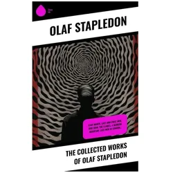 The Collected Works of Olaf Stapledon, Belletristik von Olaf Stapledon