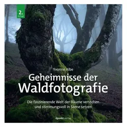 Geheimnisse der Waldfotografie, Ratgeber von Yvonne Albe