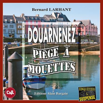 Douarnenez, piège à mouettes - Bernard Larhant, Audio, 9782355507625
