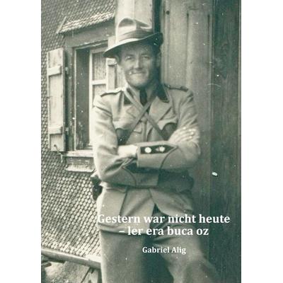 Gestern war nicht heute - ler era buca oz, Taschenbuch von Gabriel Alig, BoD – Books on Demand, 978-3-7347-9391-2