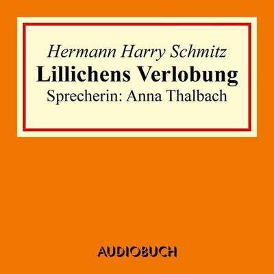 Lillichens Verlobung - Hermann Harry Schmitz, Audio, 9783899649598