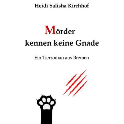 Mörder kennen keine Gnade, Taschenbuch von Heidi Salisha Kirchhof, Epubli, 978-3-7575-3024-2