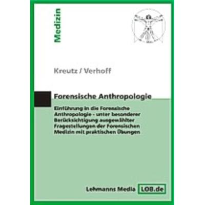 Forensische Anthropologie, Taschenbuch von Kerstin Kreutz,Marcel A. Verhoff, Lehmanns Media, 978-3-936427-24-0