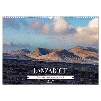Lanzarote - Zwischen Asche und Atlantik (Wandkalender 2027 DIN A3 quer), CALVENDO Monatskalender