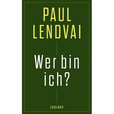 Wer bin ich?, Gebundene Ausgabe von Paul Lendvai, Zsolnay, Paul, 978-3-552-07559-7