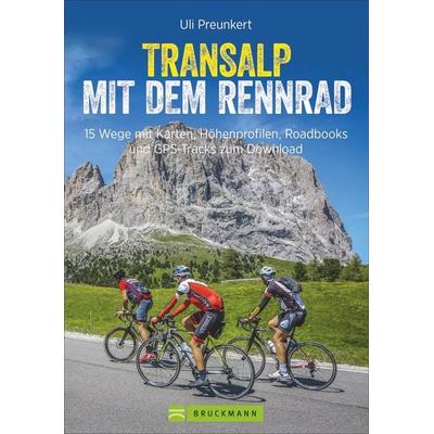 Transalp mit dem Rennrad, Taschenbuch von Uli Preunkert,Lena Reichgardt, Bruckmann, 978-3-7343-1495-7