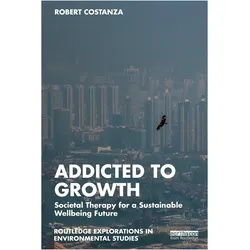 Addicted to Growth (Routledge Explorations in Environmental Studies), Sachbücher