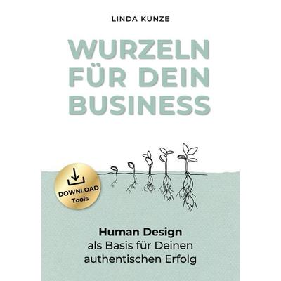 Wurzeln für Dein Business, Taschenbuch von Linda Kunze, BoD – Books on Demand, 978-3-7693-0797-9