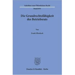 Die Grundrechtsfähigkeit des Betriebsrats., Fachbücher von Frank Ellenbeck