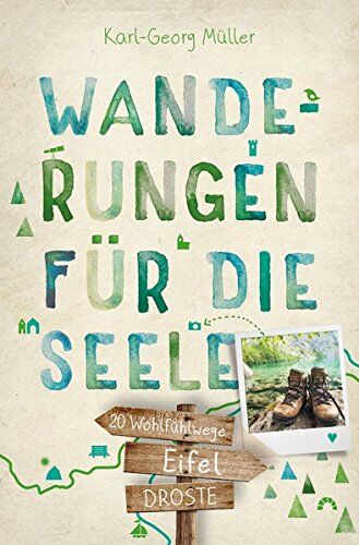 Karl-Georg Müller - Eifel. Wanderungen für die Seele: 20 Wohlfühlwege - Preis vom 09.10.2026 07:28:09 h