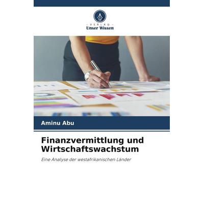 Finanzvermittlung und Wirtschaftswachstum, Taschenbuch von Aminu Abu, Verlag Unser Wissen, 978-620-9-83539-1