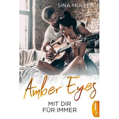 Amber Eyes - Mit dir für immer, Taschenbuch von Sina Müller, BeHeartbeat, 978-3-7413-0216-9
