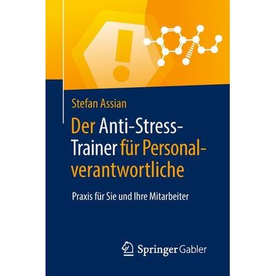 Der Anti-Stress-Trainer für Personalverantwortliche, Taschenbuch von Stefan Assian, Springer Fachmedien Wiesbaden GmbH, 978-3-658-22598-8