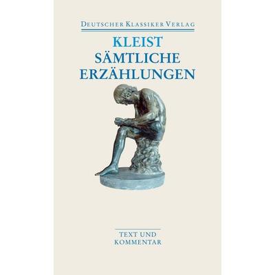 Sämtliche Erzählungen. Anekdoten. Gedichte. Schriften, Taschenbuch von Heinrich Kleist, Deutscher Klassiker Verlag, 978-3-618-68005-5