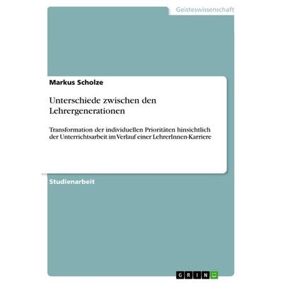 Unterschiede zwischen den Lehrergenerationen, Taschenbuch von Markus Scholze, GRIN, 978-3-656-44642-2