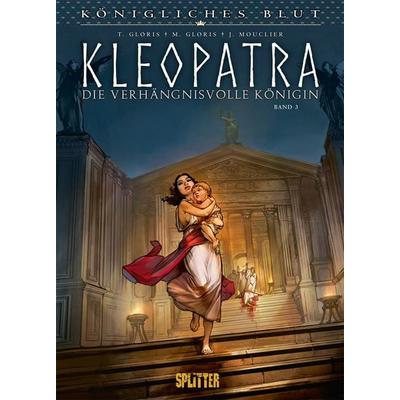 Königliches Blut: Kleopatra. Band 3, Gebundene Ausgabe von Thierry Gloris,Marie Gloris, Splitter-Verlag, 978-3-96219-238-9