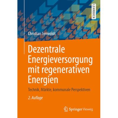 Dezentrale Energieversorgung mit regenerativen Energien, Gebundene Ausgabe von Christian Synwoldt, Springer Fachmedien Wiesbaden GmbH,
